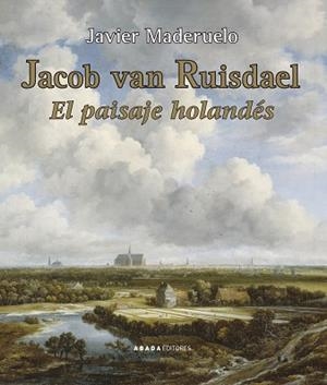 JACOB VAN RUISDAEL.EL PAISAJE HOLANDÉS | 9788417301972 | MADERUELO RASO,JAVIER | Llibreria Geli - Llibreria Online de Girona - Comprar llibres en català i castellà