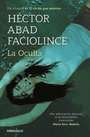 LA OCULTA | 9788466358453 | ABAD FACIOLINCE,HÉCTOR | Llibreria Geli - Llibreria Online de Girona - Comprar llibres en català i castellà