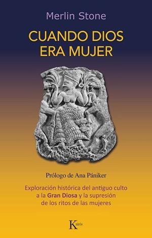 CUANDO DIOS ERA MUJER.EXPLORACIÓN HISTÓRICA DEL ANTIGUO CULTO A LA GRAN DIOSA Y LA SUPRESIÓN DE LOS RI | 9788499889092 | STONE,MERLIN | Llibreria Geli - Llibreria Online de Girona - Comprar llibres en català i castellà