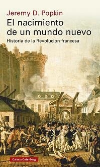 EL NACIMIENTO DE UN MUNDO NUEVO.HISTORIA DE LA REVOLUCIÓN FRANCESA | 9788418526183 | POPKIN,JEREMY | Llibreria Geli - Llibreria Online de Girona - Comprar llibres en català i castellà