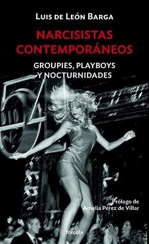 NARCISISTAS CONTEMPORÁNEOS.GROUPIES,PLAYBOYS Y NOCTURNIDADES | 9788417425890 | DE LEÓN BARGA,LUIS | Libreria Geli - Librería Online de Girona - Comprar libros en catalán y castellano