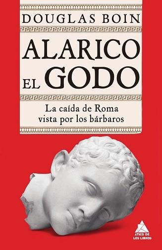 ALARICO EL GODO.LA CAÍDA DE ROMA VISTA POR LOS BÁRBAROS | 9788418217418 | BOIN,DOUGLAS | Libreria Geli - Librería Online de Girona - Comprar libros en catalán y castellano