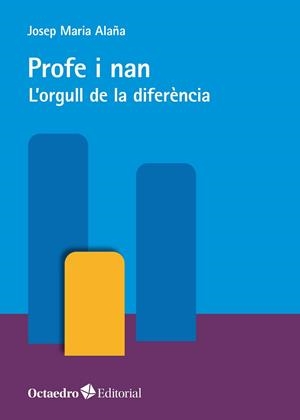 PROFE I NAN.L'ORGULL DE LA DIFERÈNCIA | 9788418819261 | ALAÑA NEGRE,JOSEP MARIA | Libreria Geli - Librería Online de Girona - Comprar libros en catalán y castellano