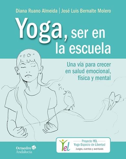 YOGA,SER EN LA ESCUELA | 9788494928383 | RUANO ALMEIDA,DIANA/BERNALTE MOLERO,JOSÉ LUIS | Libreria Geli - Librería Online de Girona - Comprar libros en catalán y castellano