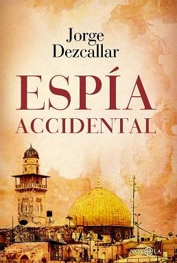 ESPÍA ACCIDENTAL | 9788413841823 | DEZCALLAR,JORGE | Libreria Geli - Librería Online de Girona - Comprar libros en catalán y castellano