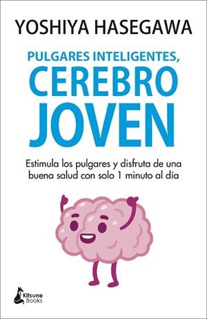 PULGARES INTELIGENTES,CEREBRO JOVEN | 9788418524059 | HASEGAWA,YOSHIYA | Libreria Geli - Librería Online de Girona - Comprar libros en catalán y castellano