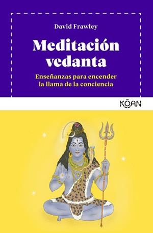 MEDITACION VEDANTA.ENSEÑANZAS PARA ENCENDER LA LLAMA DE LA CONCIENCIA | 9788418223327 | FRAWLEY,DAVID | Llibreria Geli - Llibreria Online de Girona - Comprar llibres en català i castellà