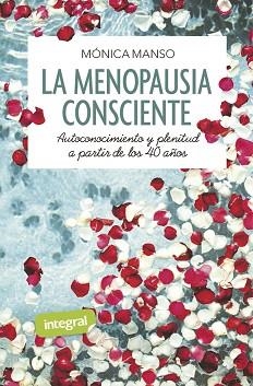 LA MENOPAUSIA CONSCIENTE.AUTOCONOCIMIENTO Y PLENITUD A PARTIR DE LOS 40 AÑOS | 9788491181873 | MANSO,MONICA | Libreria Geli - Librería Online de Girona - Comprar libros en catalán y castellano