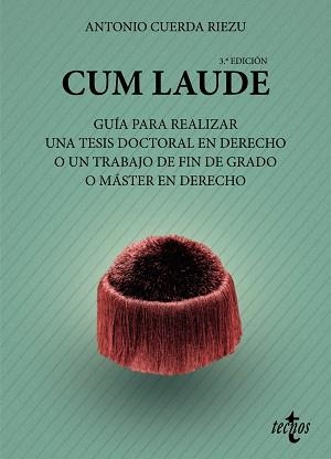 CUM LAUDE.GUÍA PARA REALIZAR UNA TESIS DOCTORAL O UN TRABAJO DE FIN DE GRADO OMASTER EN DERECHO | 9788430982981 | CUERDA RIEZU,ANTONIO | Llibreria Geli - Llibreria Online de Girona - Comprar llibres en català i castellà