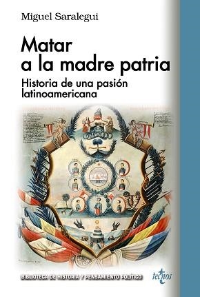 MATAR A LA MADRE PATRIA.HISTORIA DE UNA PASIÓN LATINOAMERICANA | 9788430982141 | SARALEGUI BENITO,MIGUEL MANUEL | Llibreria Geli - Llibreria Online de Girona - Comprar llibres en català i castellà