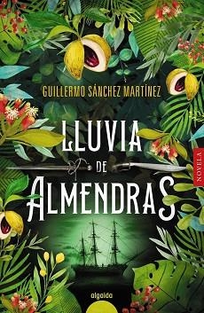 LLUVIA DE ALMENDRAS | 9788491895138 | SÁNCHEZ MARTÍNEZ,GUILLERMO | Libreria Geli - Librería Online de Girona - Comprar libros en catalán y castellano