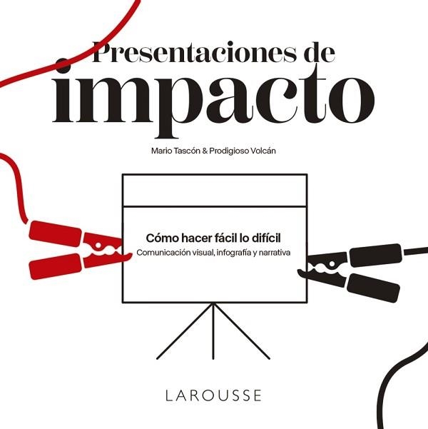 PRESENTACIONES DE IMPACTO.CÓMO HACER FÁCIL LO DIFÍCIL: COMUNICACIÓN VISUAL, INFOGRAFÍA Y NARRATIVA | 9788418473807 | TASCÓN RUIZ,MARIO | Llibreria Geli - Llibreria Online de Girona - Comprar llibres en català i castellà