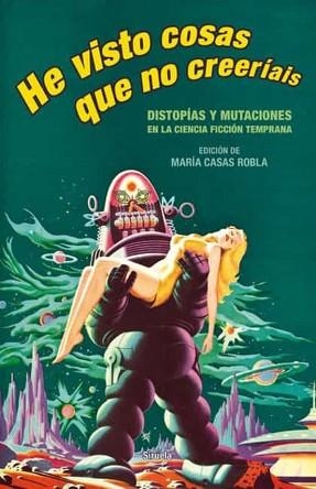 HE VISTO COSAS QUE NO CREERÍAIS.DISTOPÍAS Y MUTACIONES EN LA CIENCIA FICCIÓN TEMPRANA | 9788418859021 | SHELLEY,MARY W./HAWTHORNE,NATHANIEL/DOYLE,ARTHUR CONAN/LONDON,JACK/KIPLING,RUDYARD/NESBIT,EDIT | Libreria Geli - Librería Online de Girona - Comprar libros en catalán y castellano