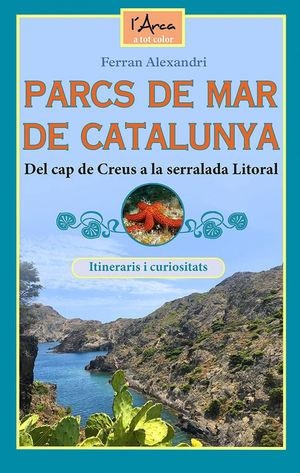 PARCS DE MAR DE CATALUNYA.DEL CAP DE CREUS A LA SERRALADA LITORAL | 9788412154597 | ALEXANDRI,FERRAN | Libreria Geli - Librería Online de Girona - Comprar libros en catalán y castellano
