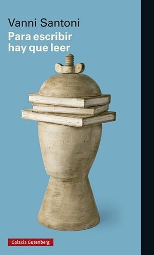 PARA ESCRIBIR HAY QUE LEER | 9788418807084 | SANTONI,VANNI | Llibreria Geli - Llibreria Online de Girona - Comprar llibres en català i castellà