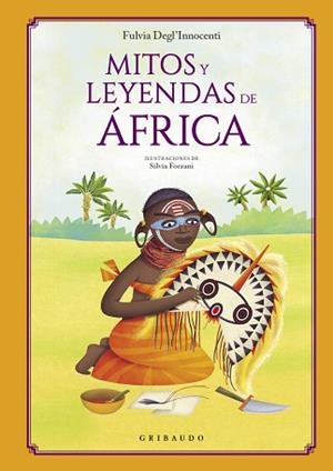 MITOS Y LEYENDAS DE ÁFRICA | 9788412340846 | DEGL’INNOCENTI,FULVIA | Llibreria Geli - Llibreria Online de Girona - Comprar llibres en català i castellà