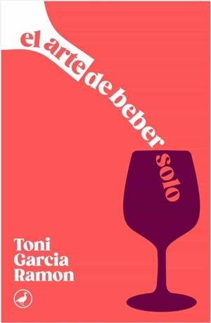 EL ARTE DE BEBER SOLO | 9788418059773 | GARCIA RAMON,TONI | Libreria Geli - Librería Online de Girona - Comprar libros en catalán y castellano