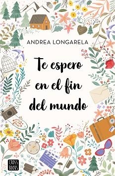 TE ESPERO EN EL FIN DEL MUNDO | 9788408247180 | LONGARELA,ANDREA | Llibreria Geli - Llibreria Online de Girona - Comprar llibres en català i castellà