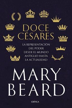 DOCE CÉSARES.LA REPRESENTACIÓN DEL PODER DESDE EL MUNDO ANTIGUO HASTA LA ACTUALIDAD | 9788491993391 | BEARD,MARY | Libreria Geli - Librería Online de Girona - Comprar libros en catalán y castellano