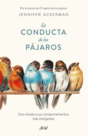 LA CONDUCTA DE LOS PÁJAROS.UNA MIRADA A SUS COMPORTAMIENTOS MÁS INTRIGANTES | 9788434433793 | ACKERMAN,JENNIFER | Libreria Geli - Librería Online de Girona - Comprar libros en catalán y castellano