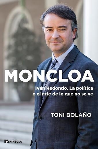 MONCLOA.IVAN REDONDO.LA POLÍTICA O EL ARTE DE LO QUE NO SE VE | 9788411000116 | BOLAÑO,TONI | Libreria Geli - Librería Online de Girona - Comprar libros en catalán y castellano