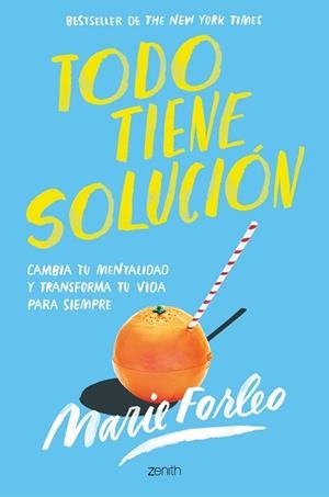 TODO TIENE SOLUCIÓN.CAMBIA TU MENTALIDAD Y TRANSFORMA TU VIDA PARA SIEMPRE | 9788408246411 | FORLEO,MARIE | Libreria Geli - Librería Online de Girona - Comprar libros en catalán y castellano