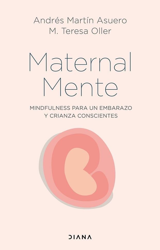 MATERNALMENTE.MINDFULNESS PARA UN EMBARAZO Y CRIANZA CONSCIENTES | 9788418118746 | MARTÍN ASUERO,ANDRÉS/OLLER,M. TERESA | Llibreria Geli - Llibreria Online de Girona - Comprar llibres en català i castellà
