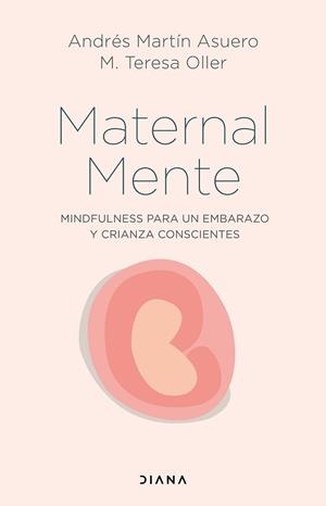 MATERNALMENTE.MINDFULNESS PARA UN EMBARAZO Y CRIANZA CONSCIENTES | 9788418118746 | MARTÍN ASUERO,ANDRÉS/OLLER,M. TERESA | Libreria Geli - Librería Online de Girona - Comprar libros en catalán y castellano