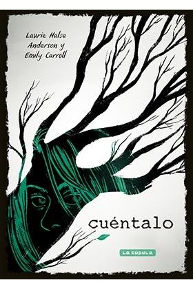 CUÉNTALO | 9788417442163 | HALSE ANDERSON, LAURIE/CARROL, EMILY | Libreria Geli - Librería Online de Girona - Comprar libros en catalán y castellano