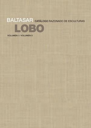 BALTASAR LOBO.CATALOGO RAZONADO DE ESCULTURAS | 9788418428098 | LOBO,BALTASAR | Llibreria Geli - Llibreria Online de Girona - Comprar llibres en català i castellà