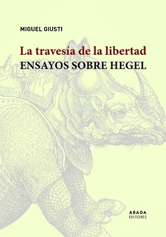 LA TRAVESÍA DE LA LIBERTAD.ENSAYOS SOBRE HEGEL | 9788417301927 | GIUSTI,MIGUEL | Libreria Geli - Librería Online de Girona - Comprar libros en catalán y castellano