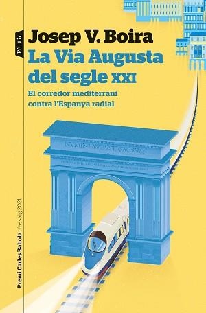 LA VIA AUGUSTA DEL SEGLE XXI(PREMI CARLES RAHOLA D'ASSAIG 2021) | 9788498095043 | BOIRA MAIQUÉS,JOSEP VICENT | Libreria Geli - Librería Online de Girona - Comprar libros en catalán y castellano