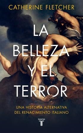 LA BELLEZA Y EL TERROR.UNA HISTORIA ALTERNATIVA DEL RENACIMIENTO ITALIANO | 9788430623877 | FLETCHER,CATHERINE | Llibreria Geli - Llibreria Online de Girona - Comprar llibres en català i castellà