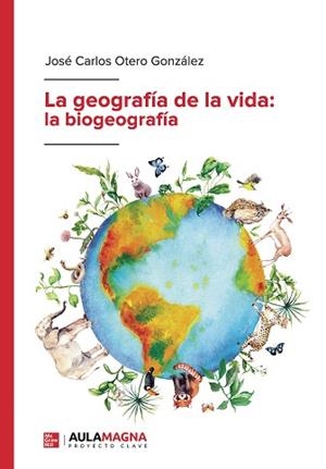 LA GEOGRAFÍA DE LA VIDA.LA BIOGEOGRAFÍA | 9788418392689 | OTERO GONZÁLEZ, JOSÉ CARLOS | Libreria Geli - Librería Online de Girona - Comprar libros en catalán y castellano