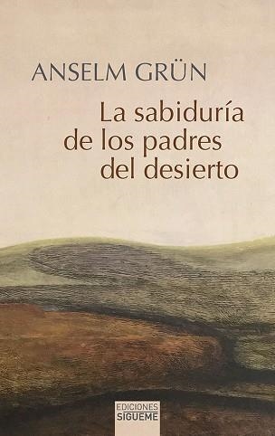 LA SABIDURÍA DE LOS PADRES DEL DESIERTO | 9788430119721 | GRÜN,ANSELM | Libreria Geli - Librería Online de Girona - Comprar libros en catalán y castellano