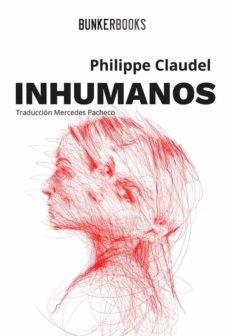 INHUMANOS | 9788412355802 | CLAUDEL,PHILIPPE | Libreria Geli - Librería Online de Girona - Comprar libros en catalán y castellano