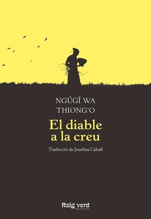 EL DIABLE A LA CREU | 9788417925376 | WA THIONG'O,NGUGI | Libreria Geli - Librería Online de Girona - Comprar libros en catalán y castellano
