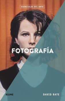 FOTOGRAFÍA(ESENCIALES ARTE) | 9788418725173 | BATE,DAVID | Libreria Geli - Librería Online de Girona - Comprar libros en catalán y castellano