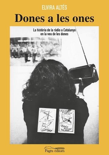 DONES A LES ONES.LA HISTÒRIA DE LA RÀDIO A CATALUNYA EN LA VEU DE LES DONES | 9788413032290 | ALTES RUFIAS,ELVIRA | Libreria Geli - Librería Online de Girona - Comprar libros en catalán y castellano