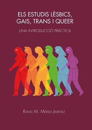 ELS ESTUDIS LÈSBICS,GAIS,TRANS I QUEER | 9788491442684 | MÉRIDA JIMÉNEZ,RAFAEL M. | Libreria Geli - Librería Online de Girona - Comprar libros en catalán y castellano