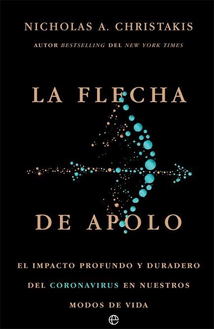 LA FLECHA DE APOLO.EL IMPACTO PROFUNDO Y DURADERO DEL CORONAVIRUS EN NUESTROS MODOS DE VIDA | 9788413841830 | CHRISTAKIS,NICHOLAS A. | Libreria Geli - Librería Online de Girona - Comprar libros en catalán y castellano