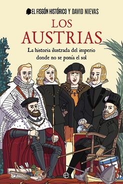 LOS AUSTRIAS.LA HISTORIA ILUSTRADA DEL IMPERIO DONDE NO SE PONIA EL SOL | 9788413841762 | EL FISGÓN HISTÓRICO/NIEVAS,DAVID | Llibreria Geli - Llibreria Online de Girona - Comprar llibres en català i castellà