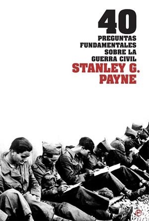 40 PREGUNTAS FUNDAMENTALES SOBRE LA GUERRA CIVIL | 9788413841847 | PAYNE,STANLEY G. | Libreria Geli - Librería Online de Girona - Comprar libros en catalán y castellano