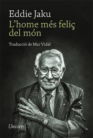 L'HOME MÉS FELIÇ DEL MÓN | 9788418375873 | JAKU,EDDIE | Llibreria Geli - Llibreria Online de Girona - Comprar llibres en català i castellà