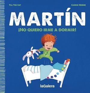 MARTÍN.¡NO QUIERO IRME A DORMIR! | 9788424671365 | TILL THE CAT | Libreria Geli - Librería Online de Girona - Comprar libros en catalán y castellano