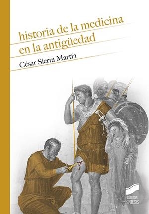 HISTORIA DE LA MEDICINA EN LA ANTIGÜEDAD | 9788491714606 | SIERRA MARTÍN, CÉSAR | Llibreria Geli - Llibreria Online de Girona - Comprar llibres en català i castellà