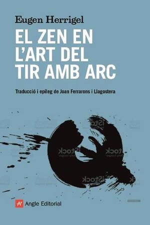 EL ZEN EN L'ART DEL TIR AMB ARC | 9788418197901 | HERRIGEL,EUGEN | Llibreria Geli - Llibreria Online de Girona - Comprar llibres en català i castellà