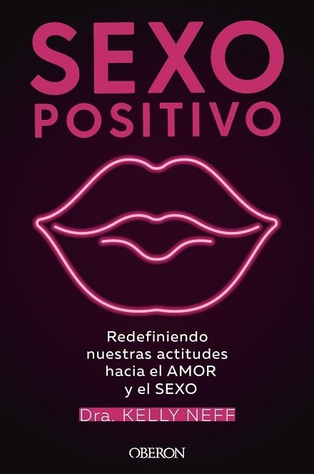 SEXO POSITIVO.REDEFINIENDO NUESTRAS ACTITUDES HACIA EL AMOR Y EL SEXO | 9788441544383 | NEFF,KELLY | Libreria Geli - Librería Online de Girona - Comprar libros en catalán y castellano