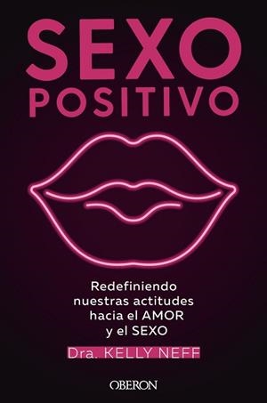 SEXO POSITIVO.REDEFINIENDO NUESTRAS ACTITUDES HACIA EL AMOR Y EL SEXO | 9788441544383 | NEFF,KELLY | Llibreria Geli - Llibreria Online de Girona - Comprar llibres en català i castellà
