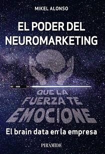 EL PODER DEL NEUROMARKETING.EL BRAIN DATA EN LA EMPRESA | 9788436845068 | ALONSO,MIKEL | Libreria Geli - Librería Online de Girona - Comprar libros en catalán y castellano